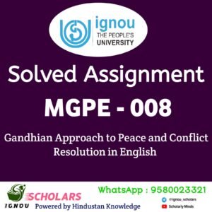 MGPE 008 : GANDHIAN APPROACH TO PEACE AND CONFLICT RESOLUTION in English Solved Assignment
