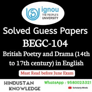 BEGC 104 : British Poetry and Drama (14th to 17th Century) in English Solved Guess Paper June 2025 Exam