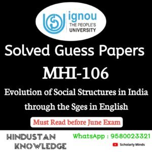 MHI 106 : Evolution of Social Structures in India through the Ages Solved Guess Paper June 2025 Exam in English