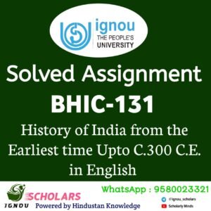 BHIC 131 : History of India from the Earliest Times Upto C. 300 C.E. in English Solved Assignment 2024-25