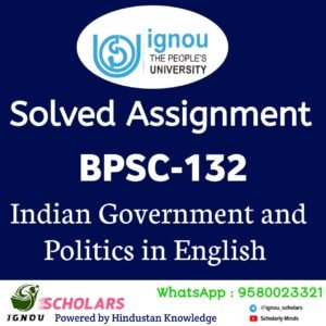 BPSC 132 : Indian Government and Politics in English Solved Assignment 2024-25