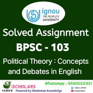 BPSC 103 : Political Theory : Concepts and Debates in English Solved Assignment 2024-25