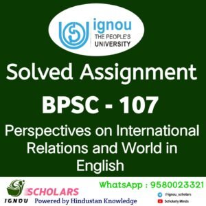 BPSC 107 : Perspectives on International Relations and World in English Solved Assignment 2024-25