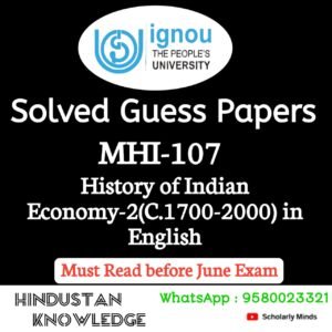 MHI 107 : HISTORY OF INDIAN ECONOMY-2 (C.1700-2000) in English Solved Guess Paper June 2025 Exam