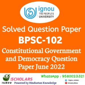 BPSC 102 : Constitutional Government and Democracy in India in English Solved Question Paper June 2022