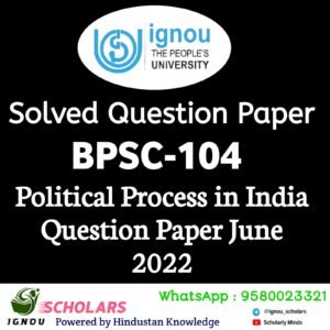 BPSC 104 : Political Process in India in English Solved Question Paper June 2022