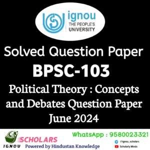 BPSC 103 : Political Theory : Concepts and Debates in English Solved Question Paper June 2024