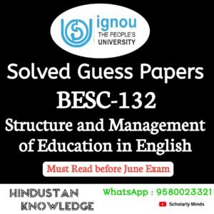 BESC 132 : Structure and Management of Education in English Solved Guess Paper June 2025 Exam