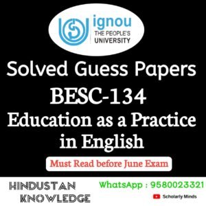 BESC 134 : Education as a Practice in English Solved Guess Paper June 2025 Exam
