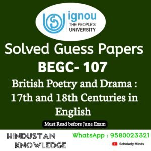 BEGC 107 : British Poetry and Drama :17th and 18th Centuries Solved Guess Paper June 2025 Exam