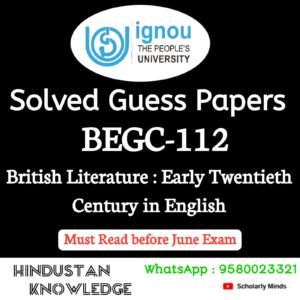 BEGC 112 : Brirtish Literature : Early Twentieth Century in English Solved Guess Paper June 2025 Exam