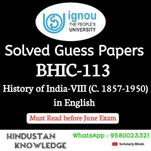 BHIC 113 : History of India-VIII (C.1857-1950) in English Solved Guess Paper June 2025 Exam