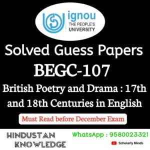 BEGC 107 : British Poetry and Drama :17th and 18th Centuries in English Solved Guess Paper December 2025 Exam