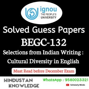 BEGC 132 : Selections from Indian Writing : Cultural Diversity in English Solved Guess Paper December 2025 Exam