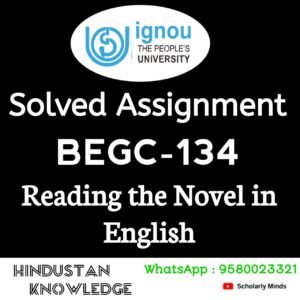 BEGC 134 : Reading the Novel in English Solved Assignment 2024-25