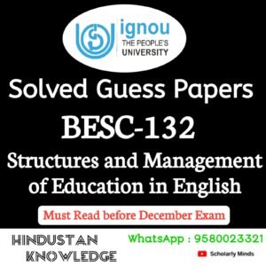 BESC 132 : Structure and Management of Education in English Solved Guess Paper December 2025 Exam