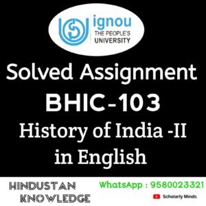 BHIC 103 : History of India –II in English Solved Assignment 2024-25