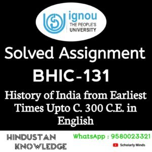 BHIC 131 : History of India from the Earliest Times Upto C. 300 C.E. in English Solved Assignment 2024-25