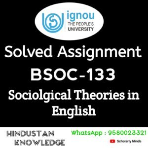 BSOC 133 : Sociological Theories in English Solved Assignment 2024-25
