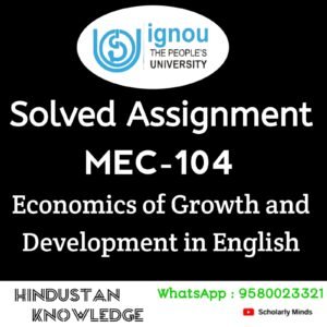 MEC 104 : Economics of Growth and Development in English Solved Assignment 2024-25