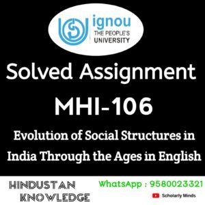 MHI 106 : EVOLUTION OF SOCIAL STRUCTURES IN INDIA THROUGH THE AGES in English Solved Assignment 2024-25