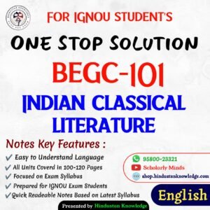 BEGC 101 | Indian Classical Literature | Unit Wise Notes (Help Book) For IGNOU Exam