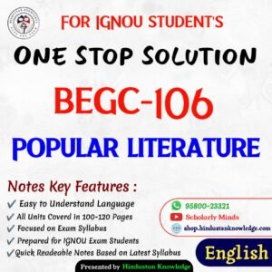 BEGC 106 | Popular Literature | Unit Wise Notes (Help Book) For IGNOU Exam