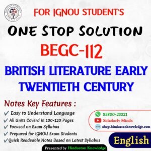 BEGC 112 | British Literature: Early Twentieth Century | Unit Wise Notes (Help Book) For IGNOU Exam