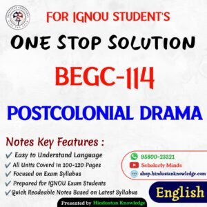 BEGC 114 | Postcolonial Literatures | Unit Wise Notes (Help Book) For IGNOU Exam