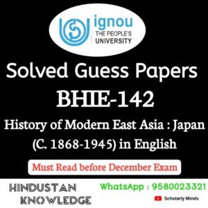 BHIE 142 : History of Modern East Asia : Japan (C. 1868-1945) in English Guess Paper December 2025 Exam