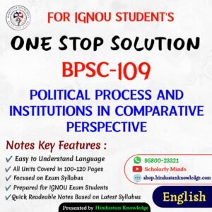 BPSC 109 | Political Processes and Institutions in Comparative Perspective | Unit Wise Notes (Help Book) For IGNOU Exam