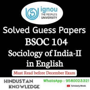 BSOC 104 : Sociology of India-II in English Solved Guess Paper December 2025 Exam