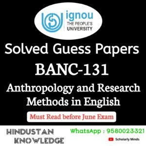 BANC 131 : Anthropology and Research Methods in English Solved Guess Paper June 2026 Exam