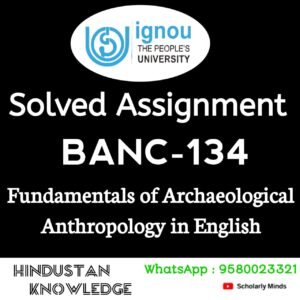 BANC 134 : Fundamentals of Archaeological Anthropology in English Solved Assignment 2025-26