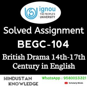 BEGC 104 : British and Drama 14th-17th Century in English Solved Assignment 2025-26