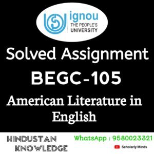 BEGC 105 : American Literature in English Solved Assignment 2025-26