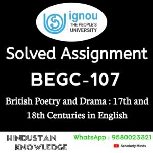 BEGC 107 : British Poetry and Drama :17th and 18th Centuries in English Solved Assignment 2025-26