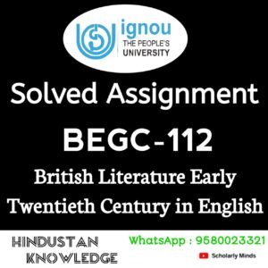 BEGC 112 : British Literature: Early Twentieth Century in English Solved Assignment 2025-26