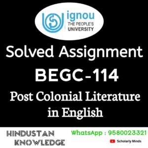 BEGC 114 : Postcolonial Literatures in English Solved Assignment 2025-26