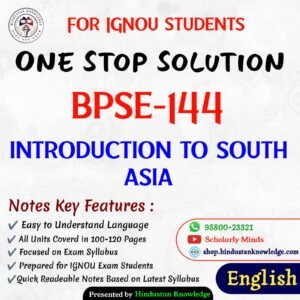 BPSE 144 | Introduction to South Asia | Unit Wise Notes (Help Book) For IGNOU Exam