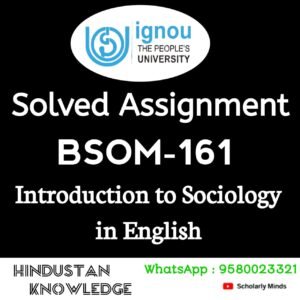 BSOM 161 : Introduction to Sociology in English Solved Assignment 2025-26