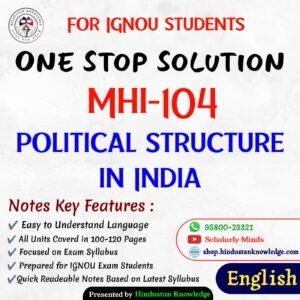MHI 104 | Political Structures in India | Unit Wise Notes (Help Book) For IGNOU Exam