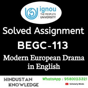 BEGC 113 : Modern European Drama in English Solved Assignment 2025-26