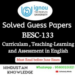 BESC 133 : Curriculum, Teaching-Learning and Assessment in English Solved Guess Paper June 2026 Exam