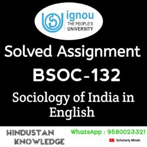 BSOC 132 : Sociology of India in English Solved Assignment 2025-26