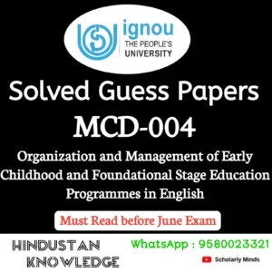 MCD 004 : Organization and Management of Early Childhood and Foundational Stage Education Programmes in English Solved Guess Paper June 2026 Exam