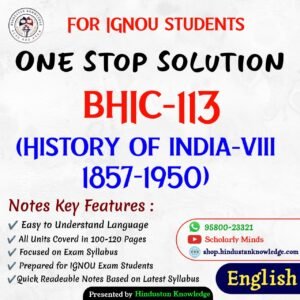 BHIC 113 | History of India-VIII (C. 1857-1950) | Unit Wise Notes (Help Book) For IGNOU Exam